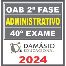 Curso OAB 2ª Fase 40 Exame (Administrativo) Damásio 2024