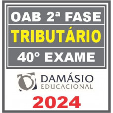 Curso OAB 2ª Fase 40 Exame (Tributário) Damásio 2024