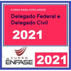 Delegado Civil e Federal (ENFASE 2021) DELTA Polícia Civil e Polícia Federal 