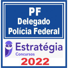 Delegado da Polícia Federal – DPF – Estratégia 2022