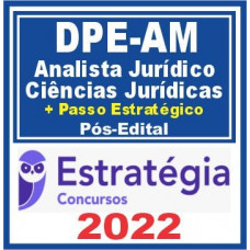 DPE AM (Analista Jurídico – Ciências Jurídicas + Passo Estratégico) Pós Edital – Estratégia 2022