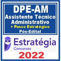 DPE AM (Assistente Técnico Administrativo) Pós Edital – Estratégia 2022