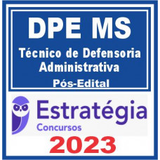 DPE MS (Técnico de Defensoria – Administrativa) Pós Edital – Estratégia 2023