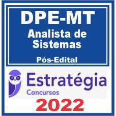 DPE MT (Analista de Sistemas) Pós Edital – Estratégia 2022