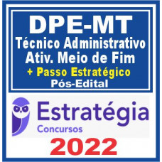 DPE MT (Técnico Administrativo – Atividade Meio e Fim + Passo) Pós Edital – Estratégia 2022