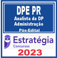 DPE PR (Analista da Defensoria Pública – Administração) Pós Edital – Estratégia 2023