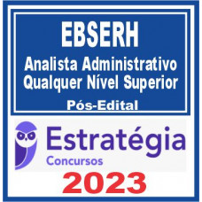 EBSERH (Analista Administrativo – Qualquer Nível Superior) Pós Edital – Estratégia