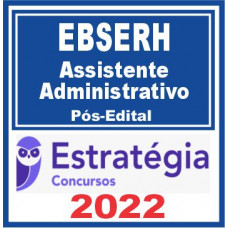 EBSERH (Assistente Administrativo) Pós Edital – Estratégia 2022