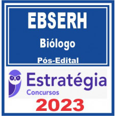 EBSERH (Biólogo) Pós Edital – Estratégia 2023