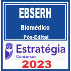 EBSERH (Biomédico) Pós Edital – Estratégia 2023