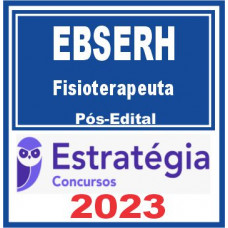 EBSERH (Fisioterapeuta) Pós Edital – Estratégia 2023