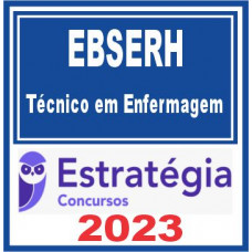EBSERH (Técnico em Enfermagem) Estratégia 2023