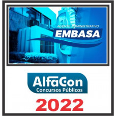 EMBASA (AGENTE ADMINISTRATIVO) PÓS EDITAL – ALFACON 2022