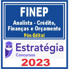 FINEP (Analista – Crédito, Finanças e Orçamento) Pós Edital – Estratégia 2023