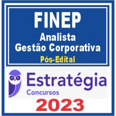 FINEP (Analista – Gestão Corporativa) Pós Edital – Estratégia 2023