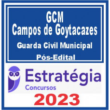 GCM Campos dos Goytacazes (Guarda Civil Municipal) Pós Edital – Estratégia 2023