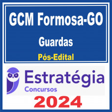 GCM-Formosa GO (Guardas) Pós Edital – Estratégia 2024
