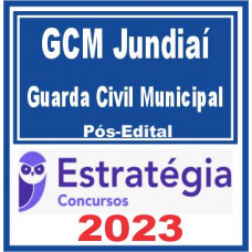 GCM Jundiaí SP (Guarda Municipal) Pós Edital – Estratégia 2023