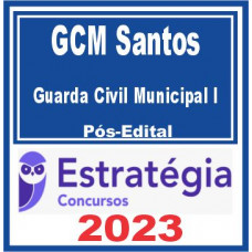 GCM Santos (Guarda Civil Municipal I) Pós Edital Estratégia 2023