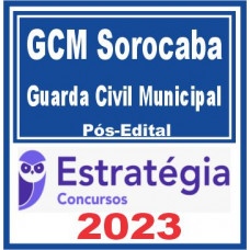 GCM Sorocaba SP (Guarda Municipal) Pós Edital – Estratégia 2023