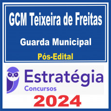 GCM Teixeira de Freitas (Guarda Municipal) Pós Edital – Estratégia 2024