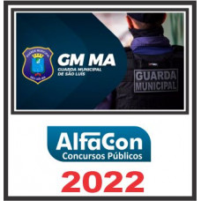 GM MA (GUADA MUNICIPAL DE SÃO LUÍS) PÓS EDITAL – ALFACON 2022