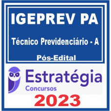 IGEPREV PA (Técnico Previdenciário – A) Pós Edital – Estratégia 2023
