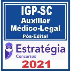 IGP SC (Auxiliar Médico-Legal) Pós Edital – Estratégia 2021