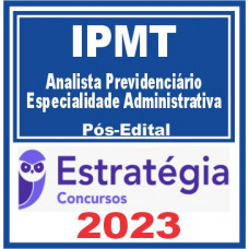 IPMT (Analista Previdenciário – Especialidade Administrativa) Pós Edital – Estratégia 2023