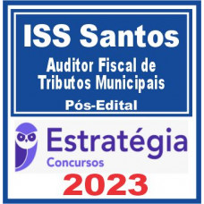 ISS Santos (Auditor Fiscal de Tributos Municipais) Pós Edital – Estratégia 2023