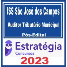 ISS São José dos Campos (Auditor Tributário Municipal) Pós Edital – Estratégia 2023