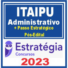 Itaipu (Função: Administrativo + Passo) Pós Edital – Estratégia 2023