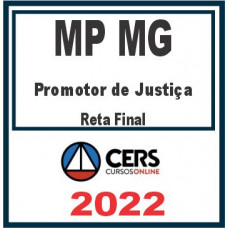 MP MG (Promotor de Justiça) Reta Final – Cers 2022