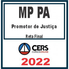 MP PA (Promotor de Justiça) Reta Final – Cers 2022