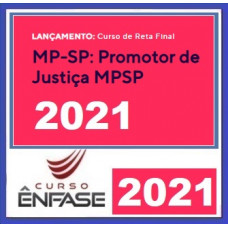 MP SP Promotor Reta Final (PÓS EDITAL)- (ENFASE 2021) Ministério Público de São Paulo