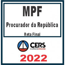 MPF (Procurador da República) Reta Final – Cers 2022