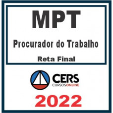 MPT (Procurador do Trabalho) Reta Final – Cers 2022