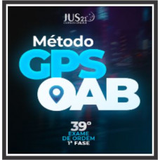 OAB 1ª Fase 39º Exame da Ordem (Método GPS) – Jus21 2023