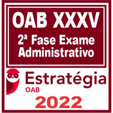 OAB 2ª Fase XXXV (Administrativo) Estratégia 2022