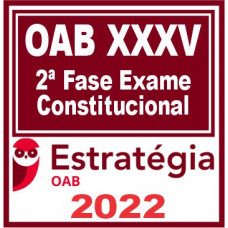 OAB 2ª Fase XXXV (Constitucional) Estratégia 2022