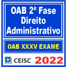 OAB 2ª Fase XXXV (Direito Administrativo) Ceisc 2022