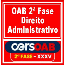 OAB 2ª Fase XXXV (Direito Administrativo) Cers 2022