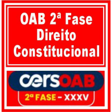 OAB 2ª Fase XXXV (Direito Constitucional) Cers 2022