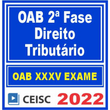 OAB 2ª Fase XXXV (Direito Tributário) Ceisc 2022