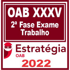 OAB 2ª Fase XXXV (Trabalho) Estratégia 2022