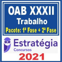OAB XXXII Trabalho (Pacote 1ª fase + Curso de 2ª fase) 2021 - (E)