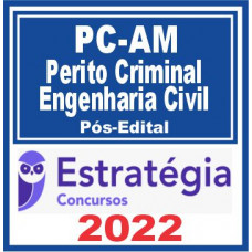 PC AM (Perito – Engenharia Civil) Pós Edital – Estratégia 2022