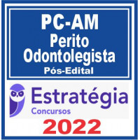 PC AM (Perito Odontolegista) Pós Edital – Estratégia 2022
