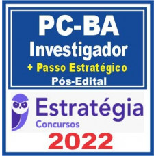 PC BA (Investigador + Passo) Pós Edital – Estratégia 2022