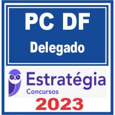 PC DF (Delegado) Estratégia 2023